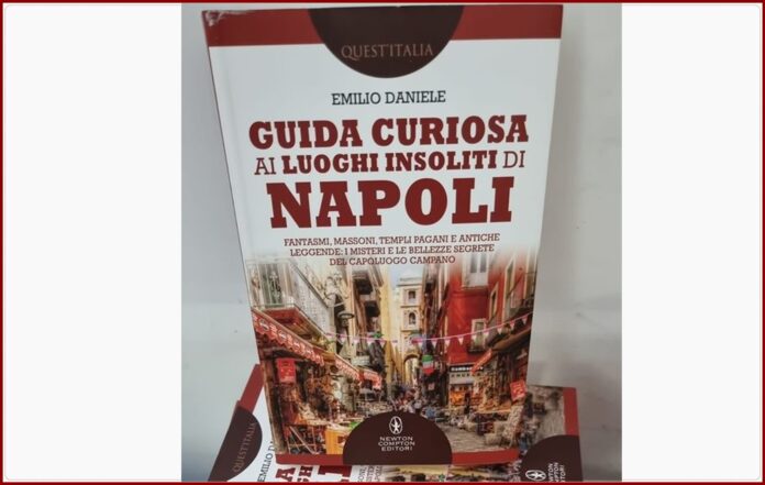 Guida Curiosa ai luoghi insoliti di Napoli il libro di Emilio Daniele